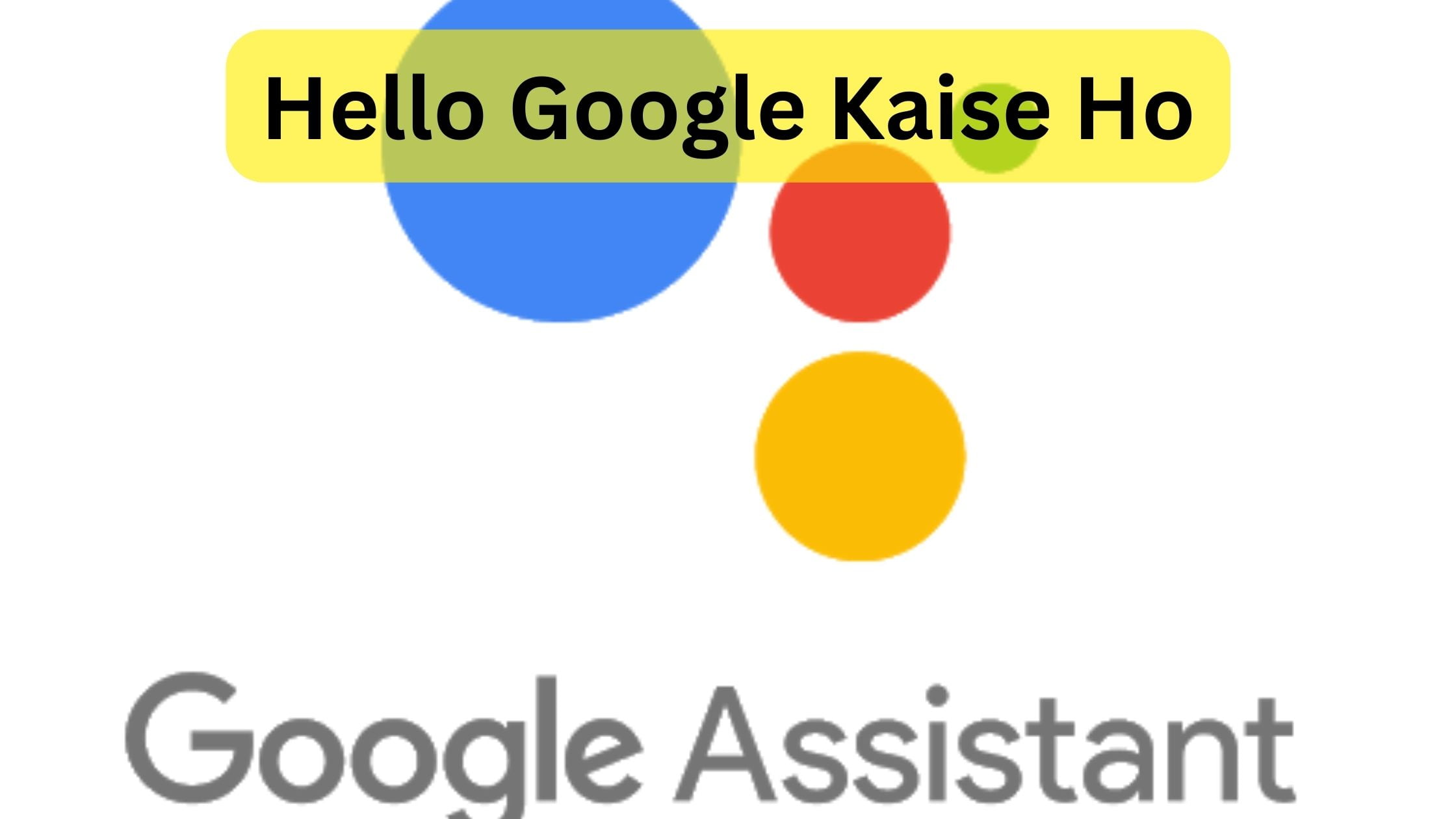 Hello Google Kaise Ho | हैलो गूगल कैसे हो