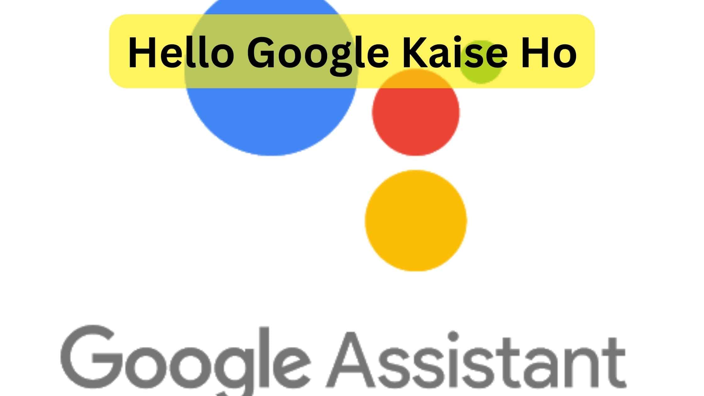 Hello Google Kaise Ho